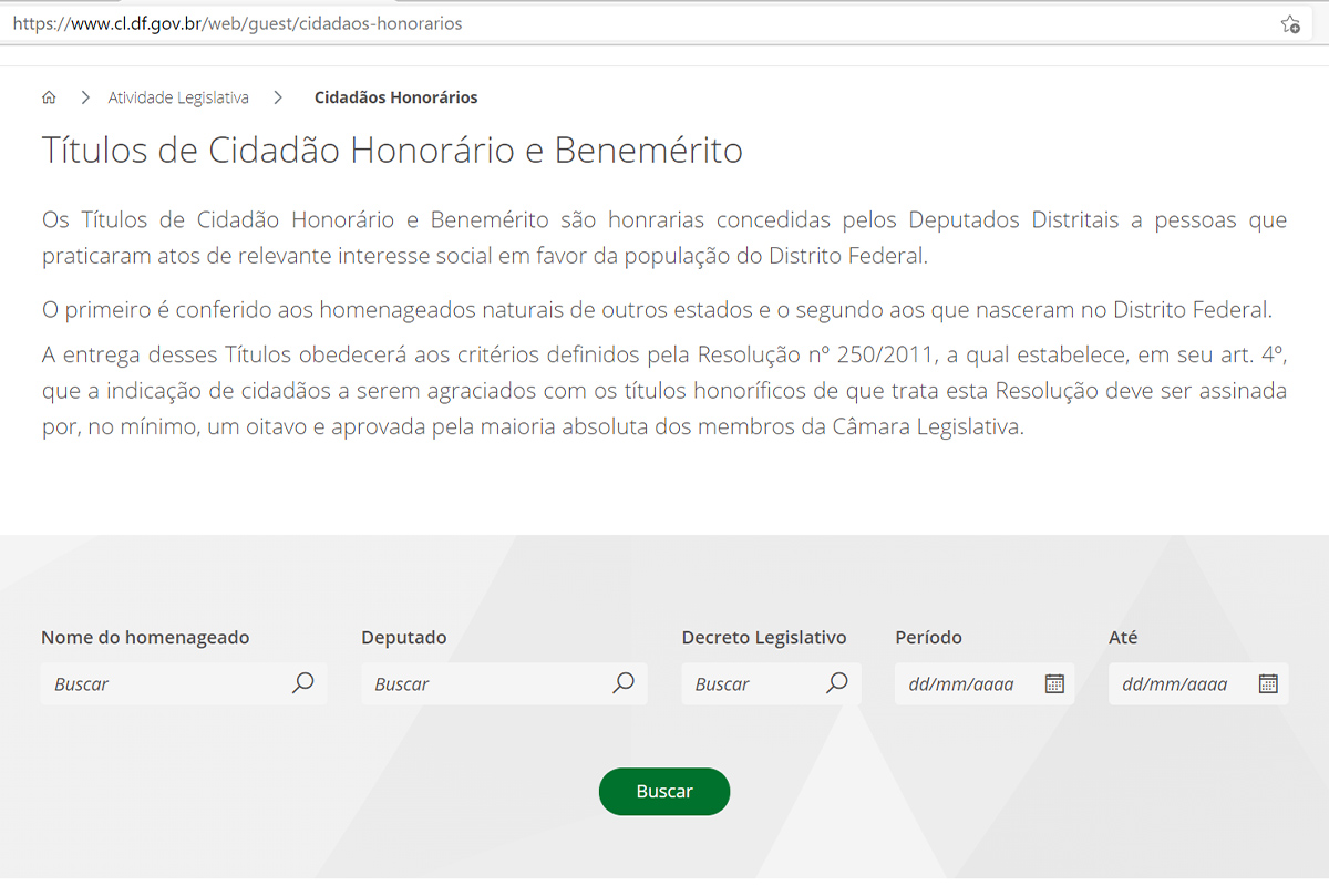 A pesquisa dos homenageados com os ambos os títulos concedidos pela Casa está disponível no menu 