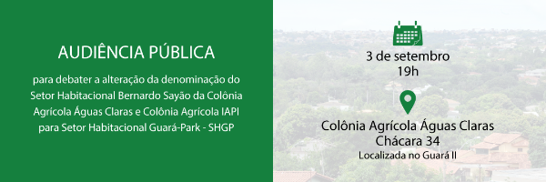 Setor Habitacional Guará Park - Audiência Pública